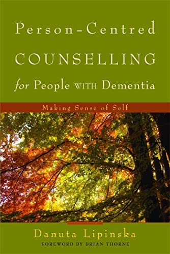 Person-Centred Counselling for People with Dementia: Making Sense of Self von Jessica Kingsley Publishers, Ltd